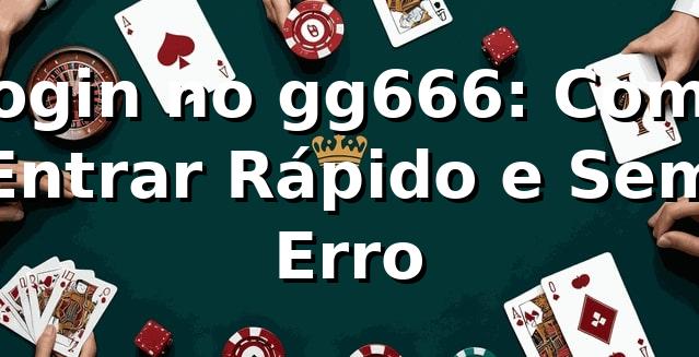Login no gg666: Como Entrar Rápido e Sem Erro 🎮