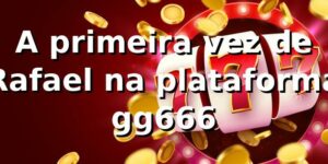A primeira vez de Rafael na plataforma gg666 🃏